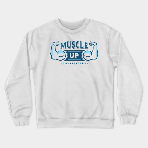 Muscle Up Buttercup Crewneck Sweatshirt by PunTime